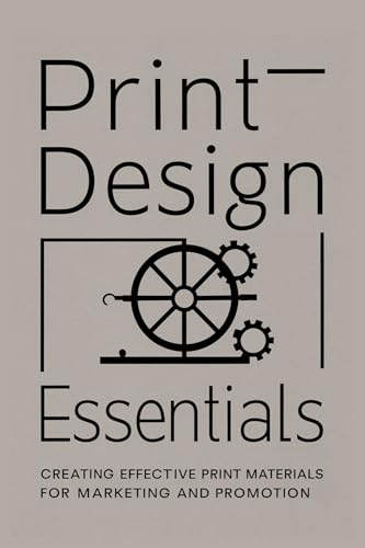 Print Design Essentials: Creating Effective Print Materials for Marketing and Promotion (English Edition)
