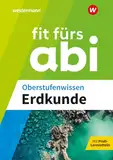 Fit fürs Abi: Oberstufenwissen Erdkunde (Fit fürs Abi: Ausgabe 2024)