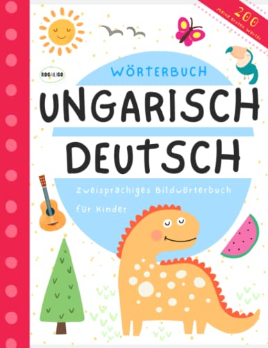 Wörterbuch Ungarisch Deutsch, Ungarisch lernen für Anfänger: Ungarische Bücher für Kinder, Magyar és német nyelvű könyvek gyerekeknek, Hungarian for kids