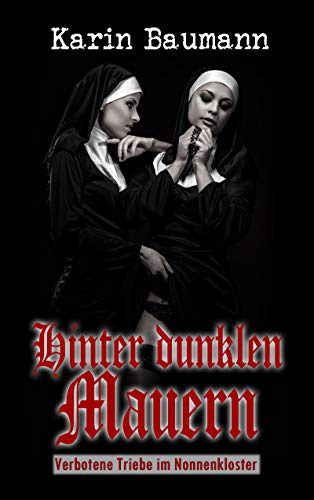 Hinter dunklen Mauern: Verbotene Triebe im Nonnenkloster