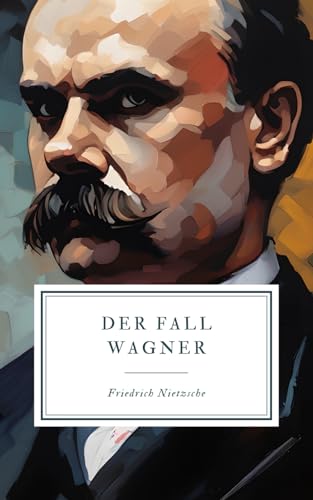 Der Fall Wagner: Unveränderte Neuauflage der Erstausgabe