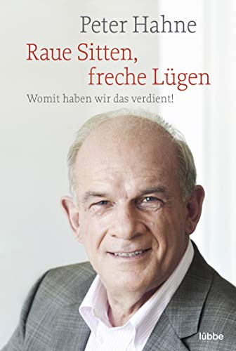 Raue Sitten, freche Lügen: Womit haben wir das verdient!