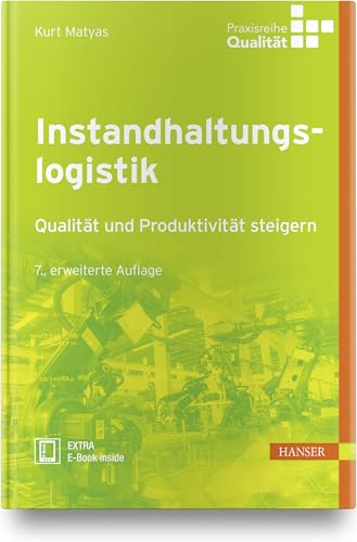 Instandhaltungslogistik: Qualität und Produktivität steigern (Praxisreihe Qualität)