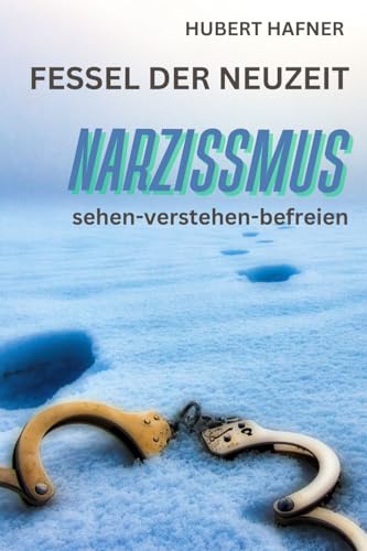 Fessel der Neuzeit Narzissmus: sehen-verstehen-befreien