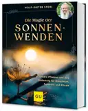 Die Magie der Sonnenwenden: Unsere Pflanzen und ihre Bedeutung für Brauchtum, Symbolik und Rituale (GU Garten Extra)