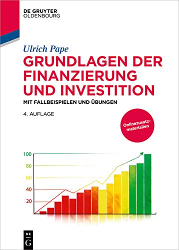 Grundlagen der Finanzierung und Investition: Mit Fallbeispielen und Übungen (De Gruyter Studium)