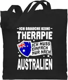 Baumwolltasche - Länder Fahnen und Flaggen - Ich brauche keine Therapie Ich muss einfach nur nach Australien - weiß - Unisize - Schwarz - geschenke stoffbeutel country flagge jutebeutel