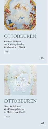 Ottobeuren - Barocke Bildwelt des Klostergebäudes in Malerei und Plastik: Teil 1: Konventgebäude mit Benediktus- und Abtskapelle - Teil 2: Abtei, ... Hrsg.: Benediktinerabtei Ottobeuren