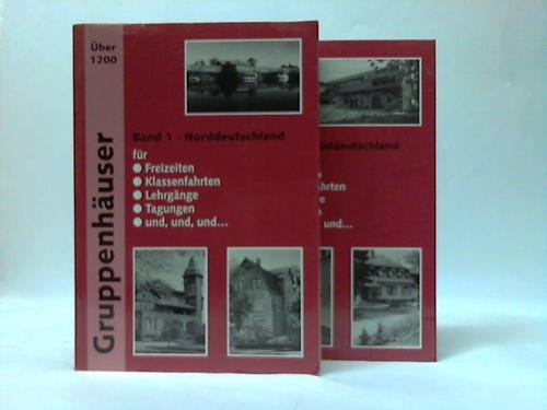 Gruppenhäuser für Freizeiten, Klassenfahrten, Lehrgänge, Tagungen und, und, und.... 2 Bände