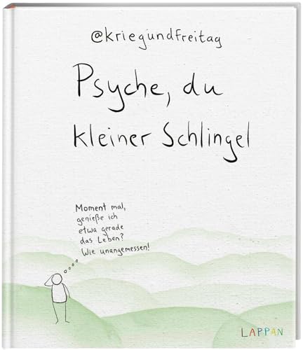 kriegundfreitag: Psyche, du kleiner Schlingel: Moment mal, genieße ich etwa gerade das Leben? Wie unangemessen! | Mutmachendes Geschenkbuch für Erwachsene mit satirischen Cartoons