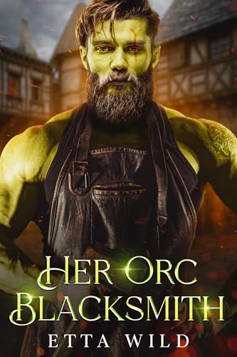 Her Orc Blacksmith: A Slow Burn Orc Fantasy Romance (Retired Orc Warriors Book 1) (English Edition)