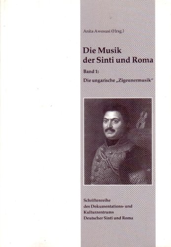 Die Musik der Sinti und Roma / Die ungarische "Zigeunermusik" (Schriftenreihe des Dokumentations- und Kulturzentrum Deutscher Sinti und Roma)