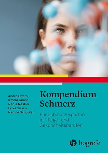 Kompendium Schmerz: Für Schmerzexperten in Pflege- und Gesundheitsberufen