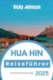 Hua Hin Reiseführer 2025: Ein kompletter Begleiter um Thailands Küstenzauber und lokale Köstlichkeiten zu erkunden