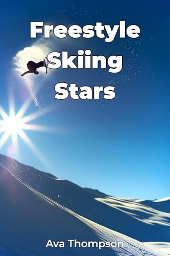 Freestyle Skiing Stars (English Edition)