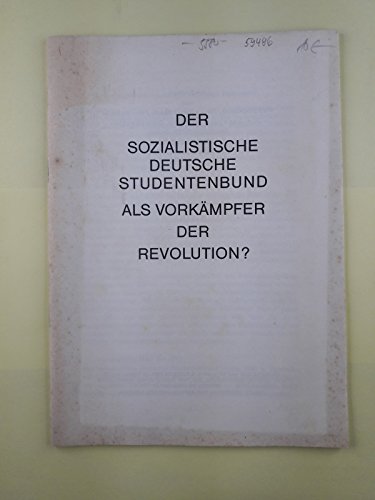 Der Sozialistische Deutsche Studentenbund als Vorkämpfer der Revolution?