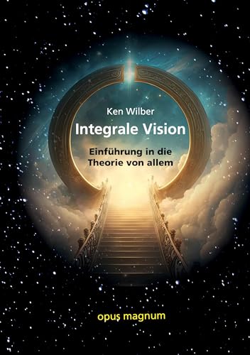 Integrale Vision: Einführung in die Theorie von allem