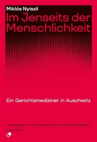Im Jenseits der Menschlichkeit: Ein Gerichtsmediziner in Auschwitz