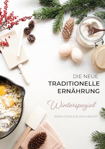 Die neue traditionelle Ernährung – WINTERSPEZIAL