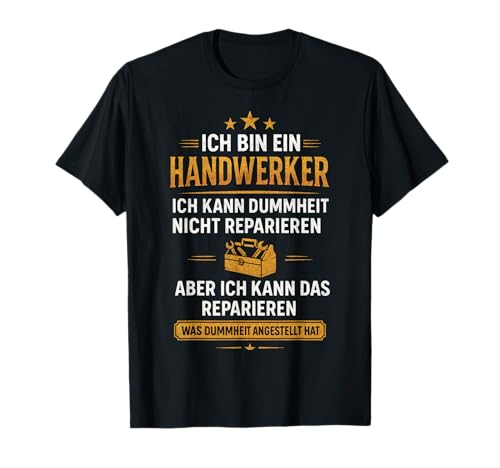 Ich Bin Ein Handwerker Ich Kann Dummheit Nicht.... T-Shirt