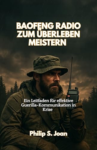 BAOFENG RADIO ZUM ÜBERLEBEN MEISTERN: Ein Leitfaden für effektive Guerilla Kommunikation in Krise