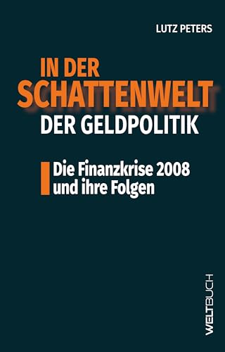 In der Schattenwelt der Geldpolitik: Die Finanzkrise 2008 und ihre Folgen