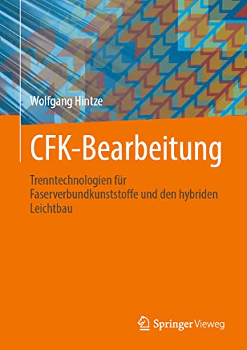 CFK-Bearbeitung: Trenntechnologien für Faserverbundkunststoffe und den hybriden Leichtbau