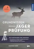 Grundwissen Jägerprüfung: Die ideale Vorbereitung auf die Jägerprüfung; Das Nachschlagewerk: Wildarten und Wildbiologie, Wildbewirtschaftung, Jagdhunde, Waffenkunde, Waldbau, Landbau und Naturschutz