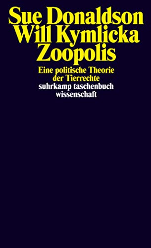 Zoopolis: Eine politische Theorie der Tierrechte (suhrkamp taschenbuch wissenschaft)