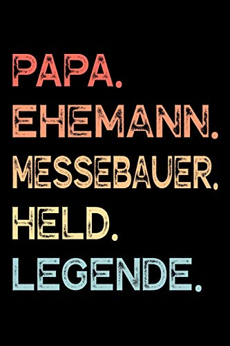 Papa. Ehemann. Messebauer. Held. Legende.: Kalender Journal Planer Organizer Terminplaner Wochenkalender | Vatertagsgeschenk Geschenk für Väter ... | A5 Softcover mit 52 Wochen auf 120 Seiten