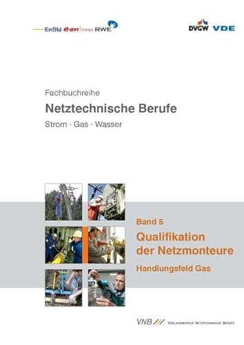 Technologie der Gasnetze (Fachbuchreihe netztechnische Berufe. Strom - Gas - Wasser)