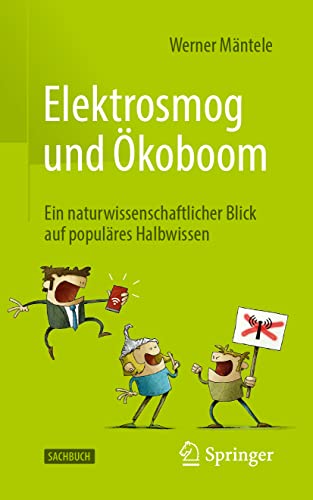 Elektrosmog und Ökoboom: Ein naturwissenschaftlicher Blick auf populäres Halbwissen