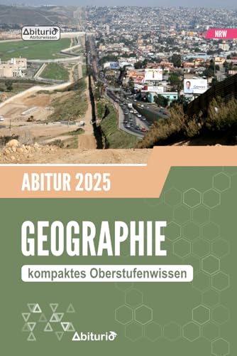 Abiturwissen Geographie (Erdkunde): kompaktes Oberstufenwissen zur Prüfungsvorbereitung (NRW)