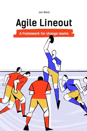 Agile Lineout: A Framework for change teams (English Edition)