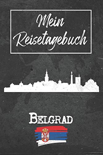 Mein Reisetagebuch Belgrad: 6x9 Reise Journal I Notizbuch mit Checklisten zum Ausfüllen I Perfektes Geschenk für den Trip nach Belgrad (Serbien) für jeden Reisenden