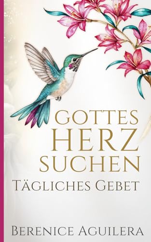 Tägliches Gebet | Gottes Herz Suchen (Christliches Gebetbuch)