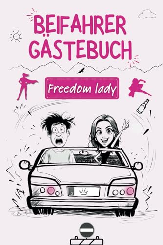 "Freedom Lady" - Lustiges Power BEIFAHRER GÄSTEBUCH für Fahranfänger: Designstarkes Ausfüllbuch für junge Frauen | Ideales Geschenk für den 18. Geburtstag oder zum bestandenen Führerschein