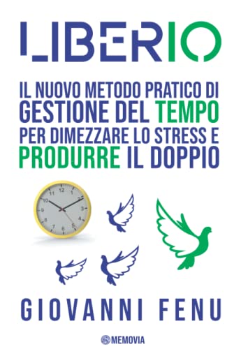 LIBERIO: Il Potere delle Abitudini Milionarie. Nuove Tecniche e Regole di Gestione del Tempo, Concentrazione e Produttività, per ridurre lo Stress e avere Successo