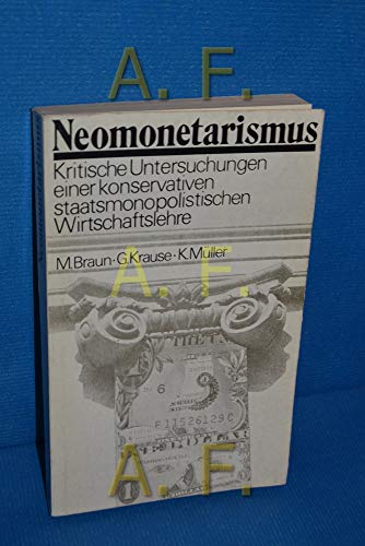 Neomonetarismius. Kritische Untersuchungen einer konservativen staatsmonopolischen Wirtschaftsleher