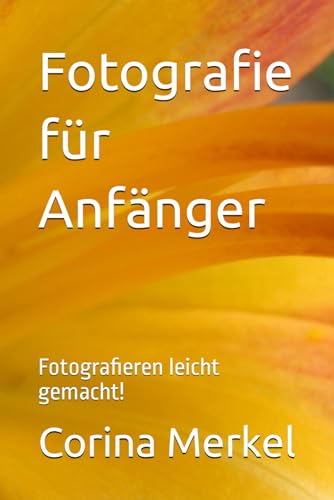Fotografie für Anfänger: Fotografieren leicht gemacht!