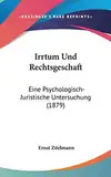 Irrtum Und Rechtsgeschaft: Eine Psychologisch-Juristische Untersuchung (1879)