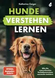 Hunde verstehen lernen: Wie Sie unerwünschte Verhaltensweisen souverän meistern (Hundespiele und Hundeerziehung, Band 2)