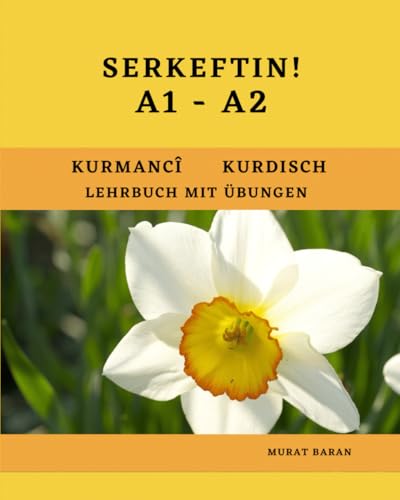 SERKEFTIN! A1-A2: KURDISCH Lehrbuch mit Übungen *Schwarz-Weiß (kurmanci kurdisch, Band 7)