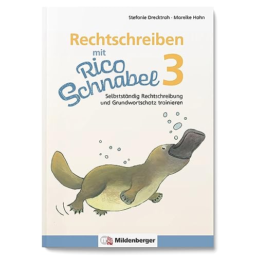 Rechtschreiben mit Rico Schnabel, Klasse 3: Selbstständig Rechtschreibung und Grundwortschatz trainieren – Übungsheft für die Grundschule, um selbstständig Deutsch zu lernen