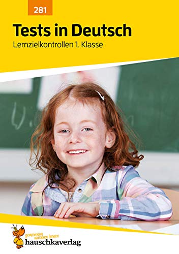 Übungsheft mit Tests in Deutsch 1. Klasse: Echte Klassenarbeiten mit Punktevergabe und Lösungen - Lesen und Schreiben lernen (Lernzielkontrollen, Band 281)