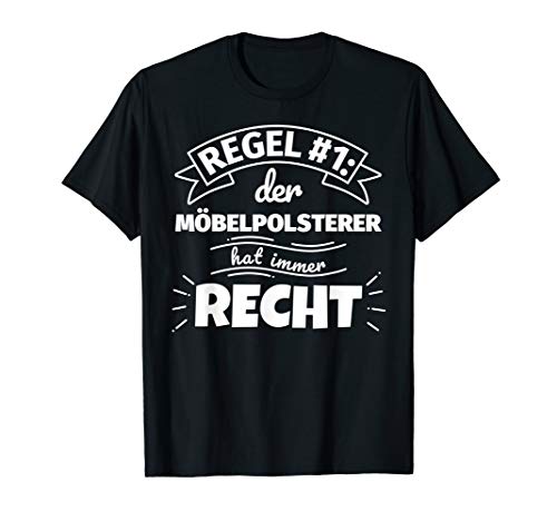 Möbelpolsterer lustig Geschenke hat immer Recht T-Shirt