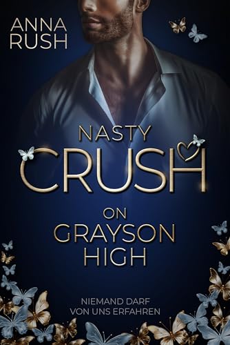 Nasty Crush on Grayson High: Niemand darf von uns erfahren (Love in Rebel Hearts 3)