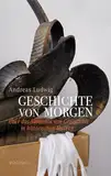 Geschichte von morgen: Über das Sammeln von Gegenwart in historischen Museen (Geschichte der Gegenwart)