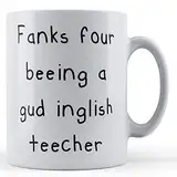 Funny Mug Lustige Geschenktasse für Englischlehrer, Schule, Fanks Four Beeing a gud Inglish Teecher, Keramik, 300 ml
