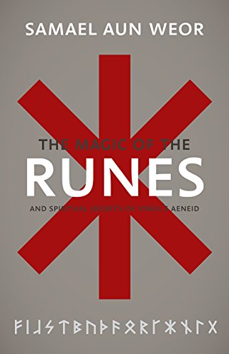 The Gnostic Magic of the Runes: Gnosis, the Aeneid, and the Liberation of the Consciousness: And Spiritual Secrets of Virgil's Aeneid (Timeless Gnostic Wisdom)